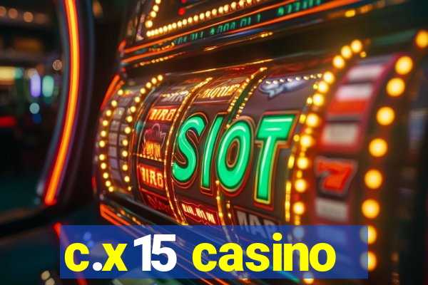 c.x15 casino